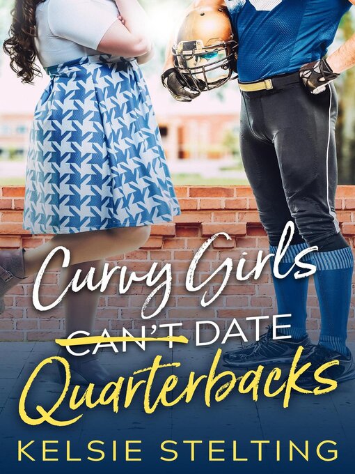 Title details for Curvy Girls Can't Date Quarterbacks by Kelsie Stelting - Available